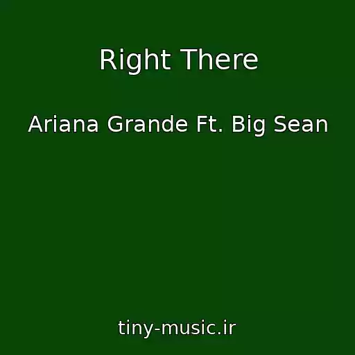 کاور آهنگ Right There از Ariana Grande Ft. Big Sean
