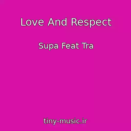 کاور آهنگ Love And Respect از Supa Feat Tra