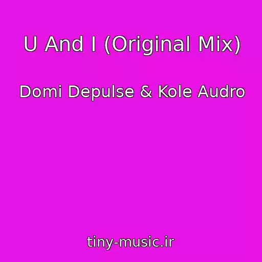 کاور آهنگ U And I (Original Mix) از Domi Depulse & Kole Audro