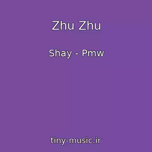کاور آهنگ Zhu Zhu از Shay - Pmw