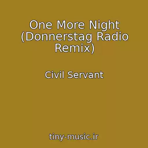 کاور آهنگ One More Night (Donnerstag Radio Remix) از Civil Servant