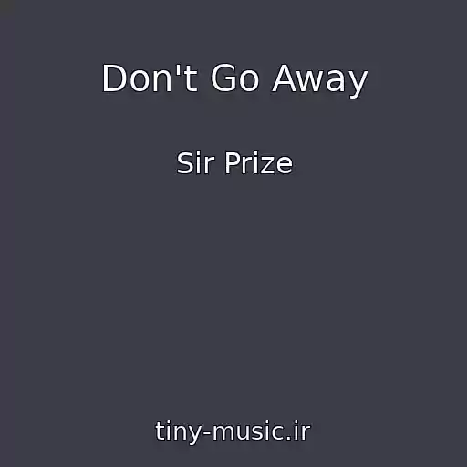 کاور آهنگ Don't Go Away از Sir Prize