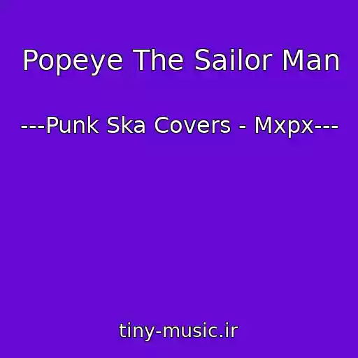 کاور آهنگ Popeye The Sailor Man از ---Punk Ska Covers - Mxpx---