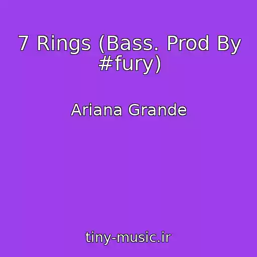 کاور آهنگ 7 Rings (Bass. Prod By #fury) از Ariana Grande