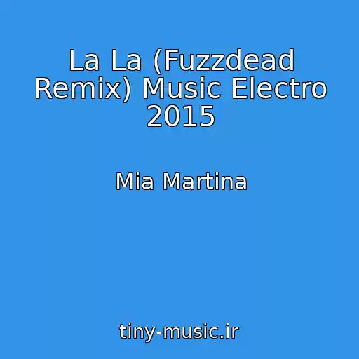 کاور آهنگ La La (Fuzzdead Remix) Music Electro 2015 از Mia Martina