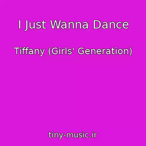 کاور آهنگ I Just Wanna Dance از Tiffany (Girls' Generation)