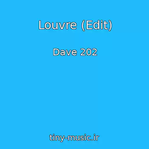 کاور آهنگ Louvre (Edit) از Dave 202
