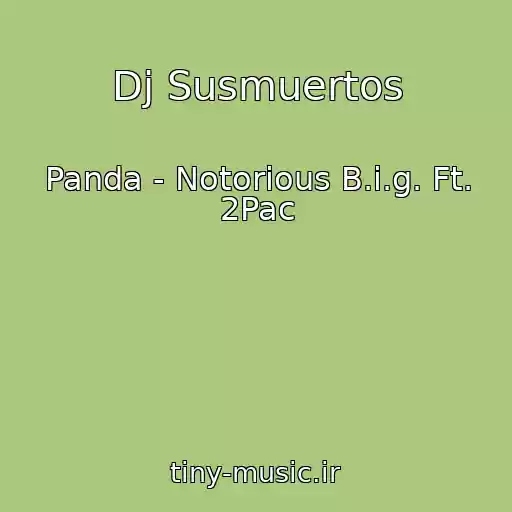 کاور آهنگ Dj Susmuertos از Panda - Notorious B.i.g. Ft. 2Pac