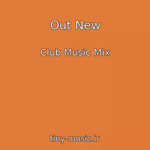 کاور آهنگ Out New از Club Music Mix