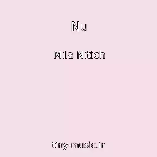 کاور آهنگ Nu از Mila Nitich