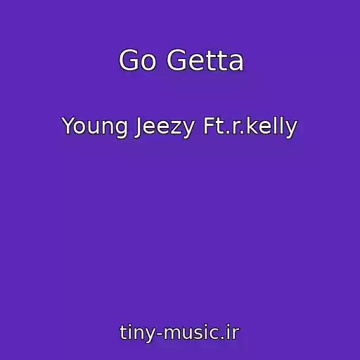 کاور آهنگ Go Getta از Young Jeezy Ft.r.kelly