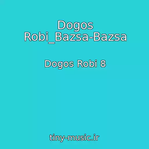 کاور آهنگ Dogos Robi_Bazsa-Bazsa از Dogos Robi 8