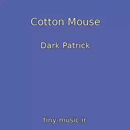کاور آهنگ Cotton Mouse از Dark Patrick