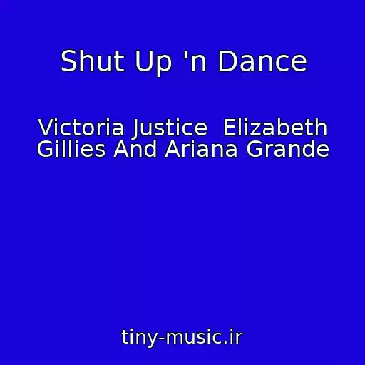 کاور آهنگ Shut Up 'n Dance از Victoria Justice  Elizabeth Gillies And Ariana Grande