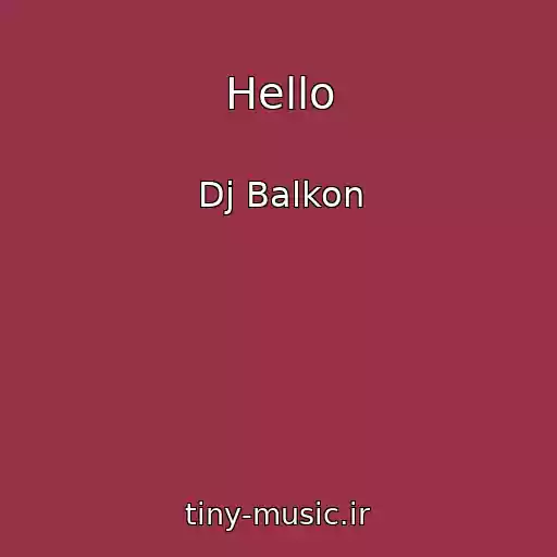 کاور آهنگ Hello از Dj Balkon