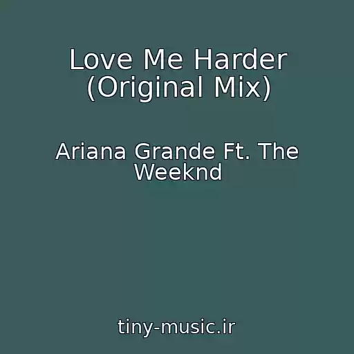 کاور آهنگ Love Me Harder (Original Mix) از Ariana Grande Ft. The Weeknd