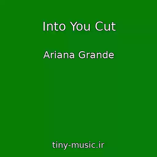کاور آهنگ Into You Cut از Ariana Grande
