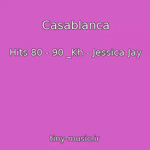 کاور آهنگ Casablanca از Hits 80 - 90 _Kh - Jessica Jay