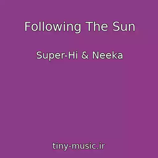 کاور آهنگ Following The Sun از Super-Hi & Neeka