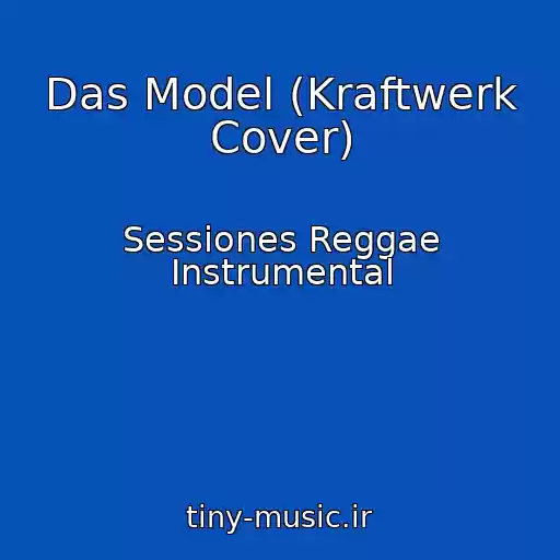کاور آهنگ Das Model (Kraftwerk Cover) از Sessiones Reggae Instrumental