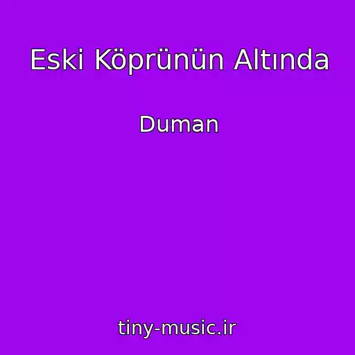 کاور آهنگ Eski Köprünün Altında از Duman