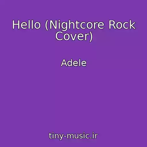 کاور آهنگ Hello (Nightcore Rock Cover) از Adele