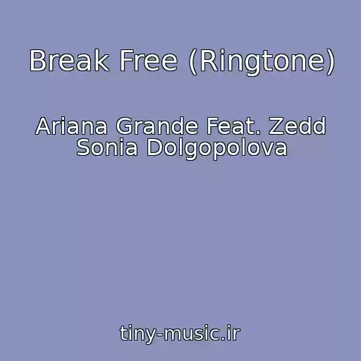 کاور آهنگ Break Free (Ringtone) از Ariana Grande Feat. Zedd Sonia Dolgopolova