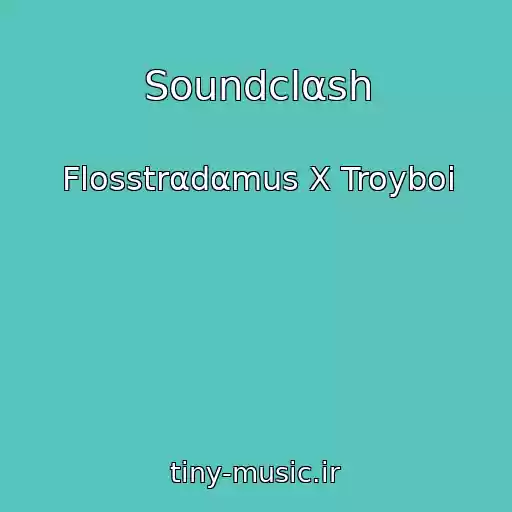کاور آهنگ Soundclαsh از Flosstrαdαmus X Troyboi