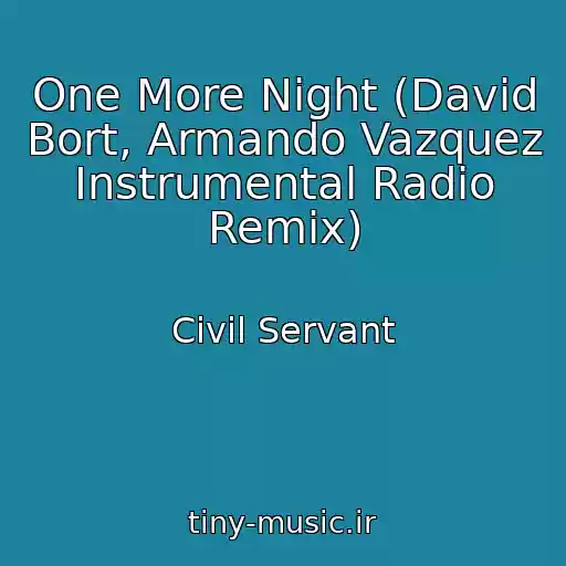 کاور آهنگ One More Night (David Bort, Armando Vazquez Instrumental Radio Remix) از Civil Servant