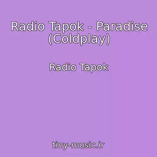 کاور آهنگ Radio Tapok - Paradise (Coldplay) از Radio Tapok