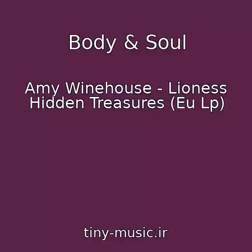 کاور آهنگ Body & Soul از Amy Winehouse - Lioness Hidden Treasures (Eu Lp)