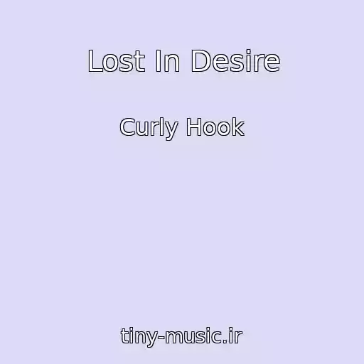 کاور آهنگ Lost In Desire از Curly Hook