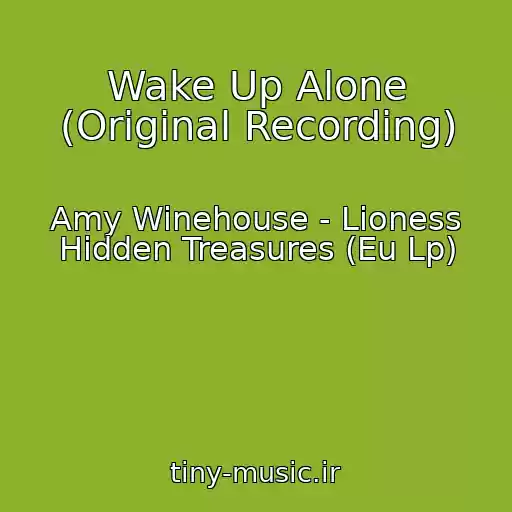 کاور آهنگ Wake Up Alone (Original Recording) از Amy Winehouse - Lioness Hidden Treasures (Eu Lp)