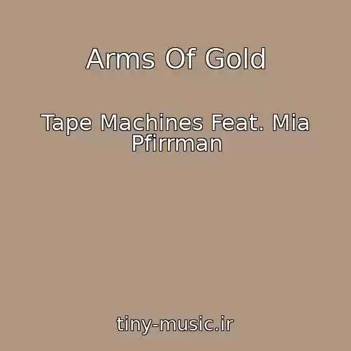 کاور آهنگ Arms Of Gold از Tape Machines Feat. Mia Pfirrman
