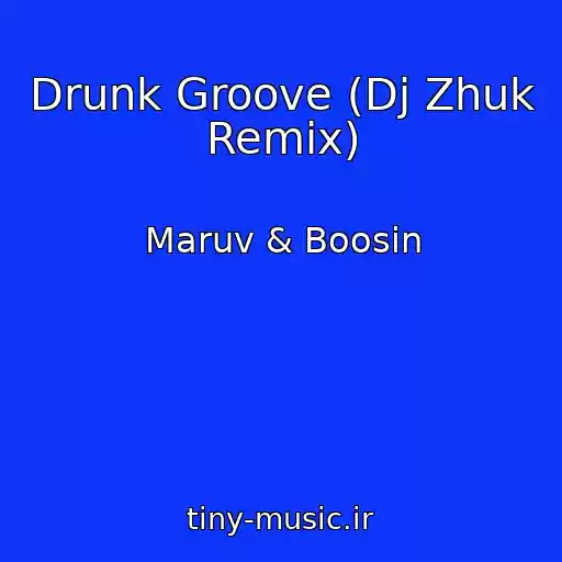 کاور آهنگ Drunk Groove (Dj Zhuk Remix) از Maruv & Boosin