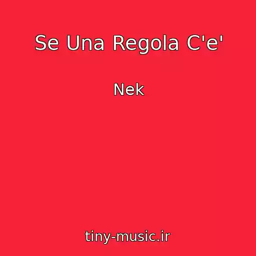 کاور آهنگ Se Una Regola C'e' از Nek