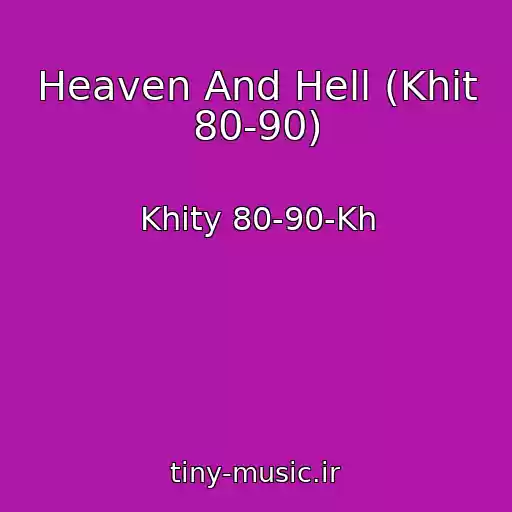 کاور آهنگ Heaven And Hell (Khit 80-90) از Khity 80-90-Kh