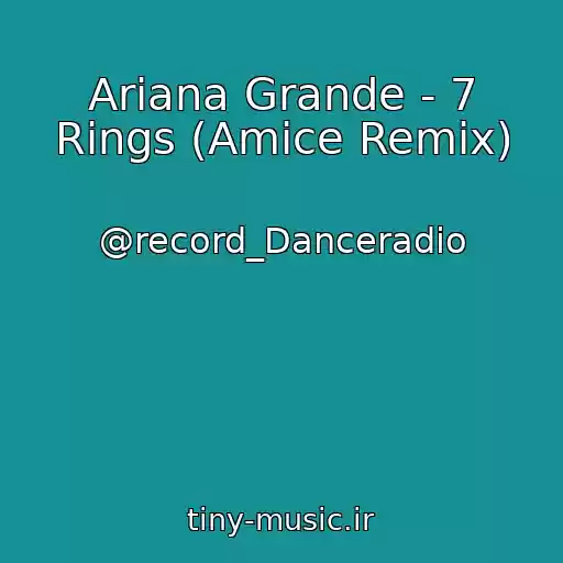 کاور آهنگ Ariana Grande - 7 Rings (Amice Remix) از @record_Danceradio