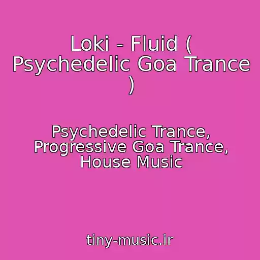 کاور آهنگ Loki - Fluid ( Psychedelic Goa Trance ) از Psychedelic Trance, Progressive Goa Trance, House Music
