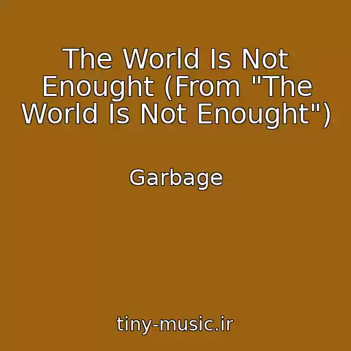 کاور آهنگ The World Is Not Enought (From "The World Is Not Enought") از Garbage