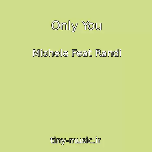 کاور آهنگ Only You از Mishele Feat Randi