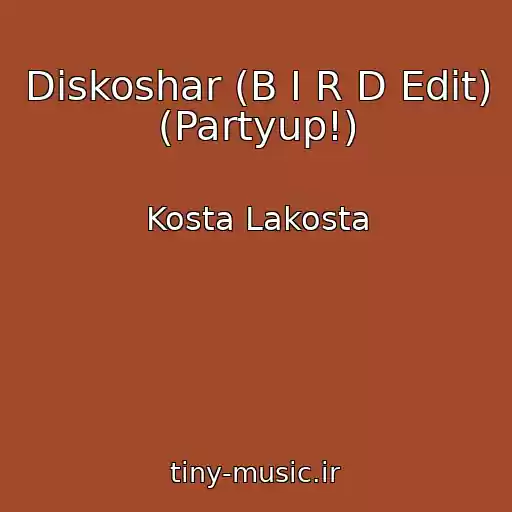 کاور آهنگ Diskoshar (B I R D Edit) (Partyup!) از Kosta Lakosta