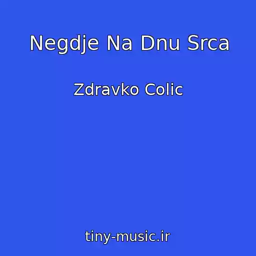 کاور آهنگ Negdje Na Dnu Srca از Zdravko Colic