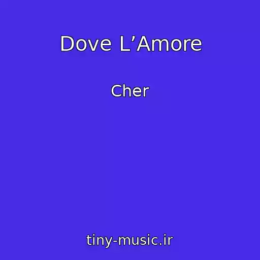 کاور آهنگ Dove L’Amore از Cher
