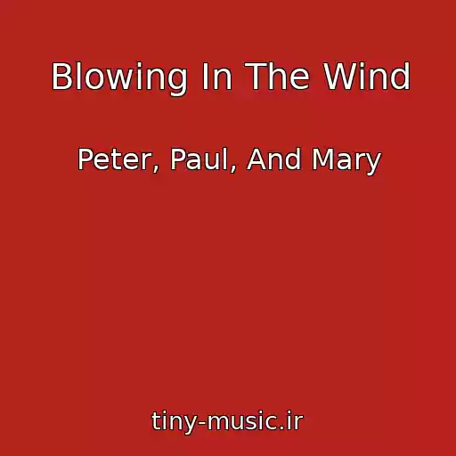 کاور آهنگ Blowing In The Wind از Peter, Paul, And Mary