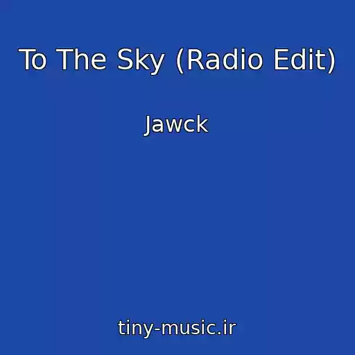 کاور آهنگ To The Sky (Radio Edit) از Jawck