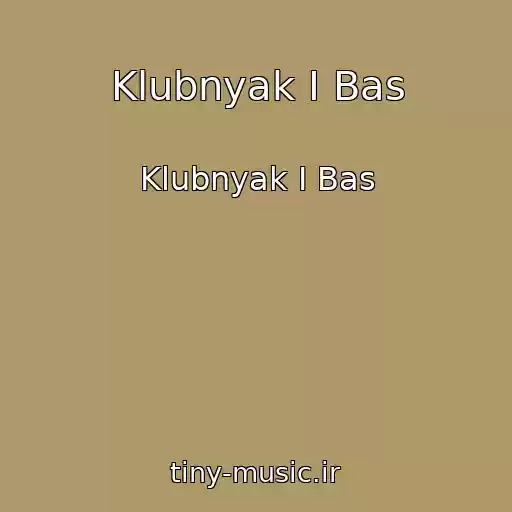 کاور آهنگ Klubnyak I Bas از Klubnyak I Bas