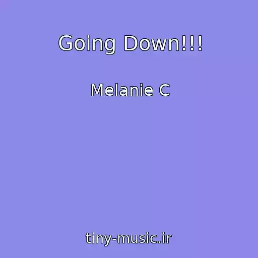 کاور آهنگ Going Down!!! از Melanie C