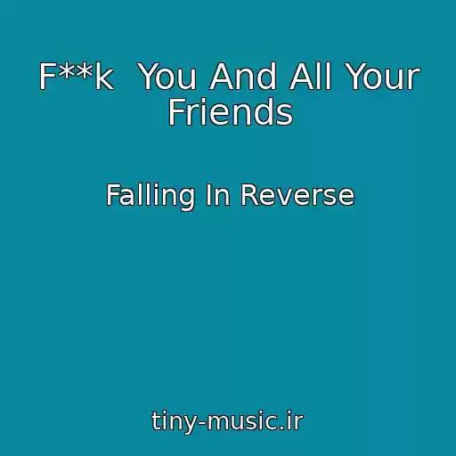 کاور آهنگ F**k  You And All Your Friends از Falling In Reverse