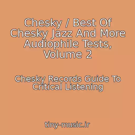 کاور آهنگ Chesky / Best Of Chesky Jazz And More Audiophile Tests, Volume 2 از Chesky Records Guide To Critical Listening